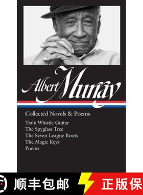 【3-4周达】Albert Murray: Collected Novels & Poems (LOA #304): Train Whistle Guitar / The Spyglass Tr... [9781598535617]
