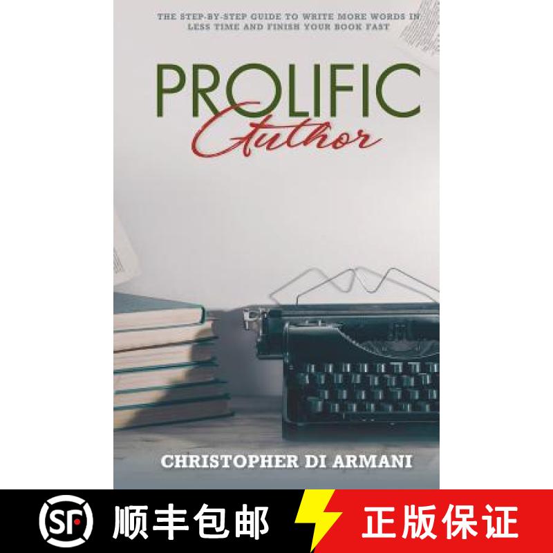 【3-4周达】Prolific Author: The Step-by-Step Guide to Write More Words in Less Time and Finish Your B... [9781988938202]