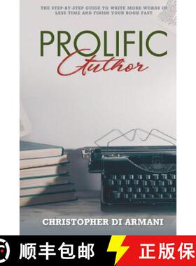 【3-4周达】Prolific Author: The Step-by-Step Guide to Write More Words in Less Time and Finish Your B... [9781988938202]