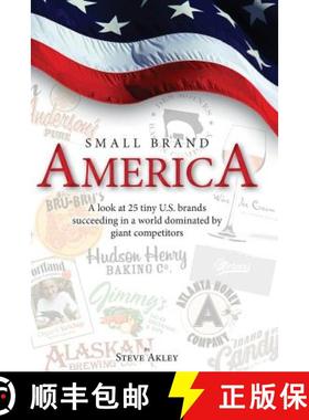 预订 Small Brand America: A look at 25 tiny U.S. brands succeeding in a world dominated by giant comp... [9780989151757]