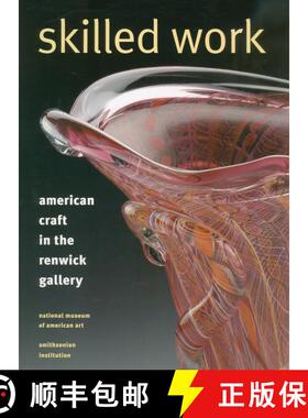 【3-4周达】Skilled Work: American Craft in the Renwick Gallery, National Museum of American Art, Smit... [9781560988069]