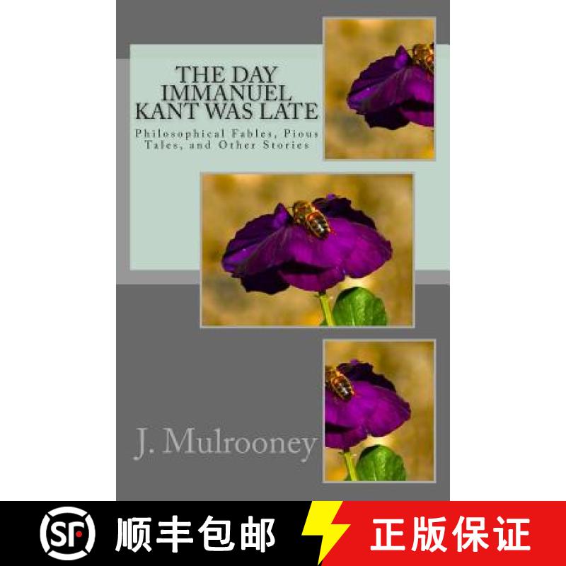 【3-4周达】The Day Immanuel Kant Was Late: Philosophical Fables, Pious Tales, and Other Stories [9780990699101]