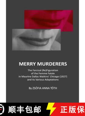 预订 Merry Murderers: The Farcical (Re)Figuration of the Femme Fatale in Maurine Dallas Watkinsâ (Tm... [9781443831710]