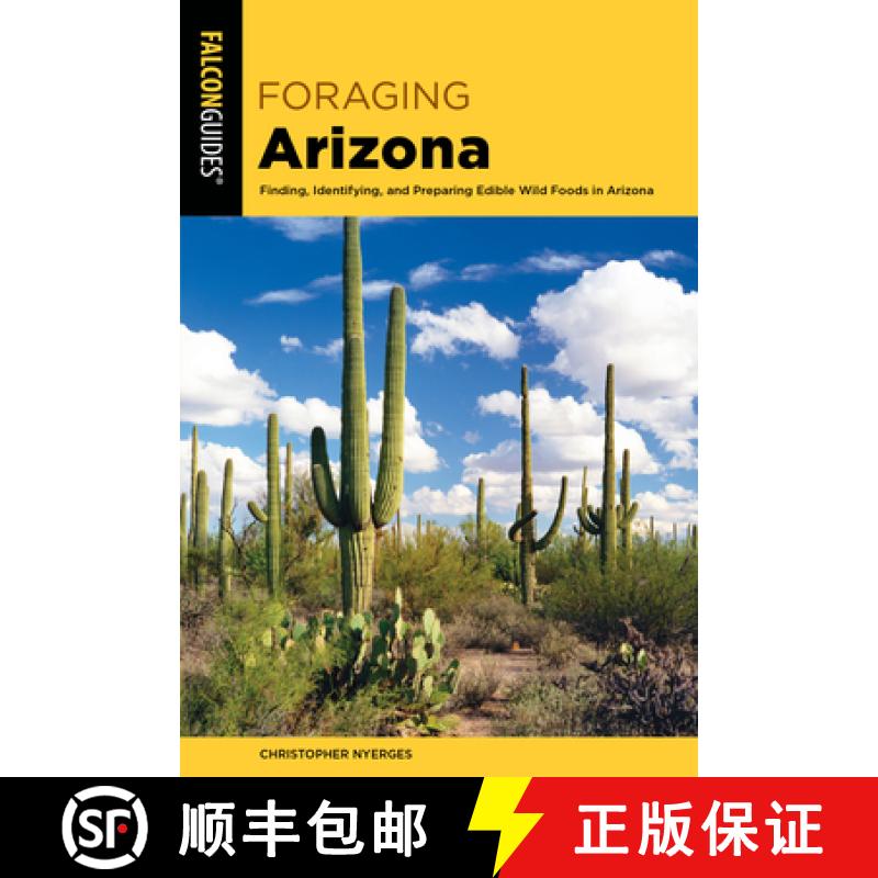 【3-4周达】Foraging Arizona : Finding, Identifying, and Preparing Edible Wild Foods in Arizona [9781493052011]