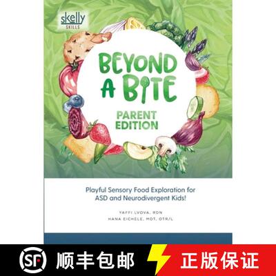 【3-4周达】Beyond A Bite Parent Edition: Playful Sensory Food Exploration for ASD and Neurodivergent ... [9781733043199]