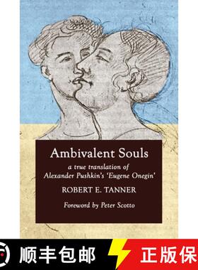 预订 Ambivalent Souls: A True Translation of Alexander Pushkin's 'Eugene Onegin' [9780999073759]