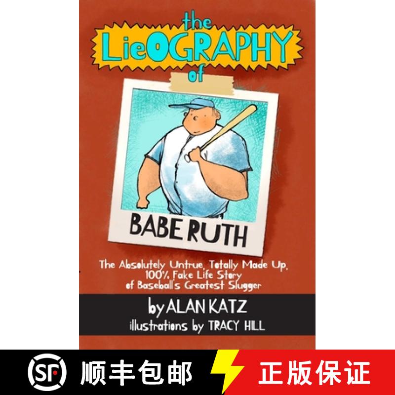 【3-4周达】The Lieography of Babe Ruth: The Absolutely Untrue, Totally Made Up, 100% Fake Life Story ... [9781939100467]