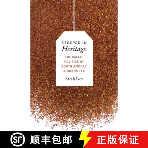【3-4周达】精装 Steeped in Heritage – The Racial Politics of South African Rooibos Tea [9780822369868]