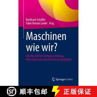 【3-4周达】Maschinen wie wir?: Wie Künstliche Intelligenz Bildung, Wirtschaft und Gesellschaft herau... [9783658485214]