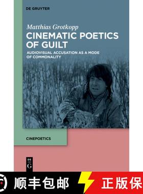 预订 Cinematic Poetics of Guilt: Audiovisual Accusation as a Mode of Commonality [9783111087795]