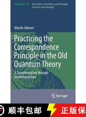 【3-4周达】Practicing the Correspondence Principle in the Old Quantum Theory : A Transformation throu... [9783030132996]