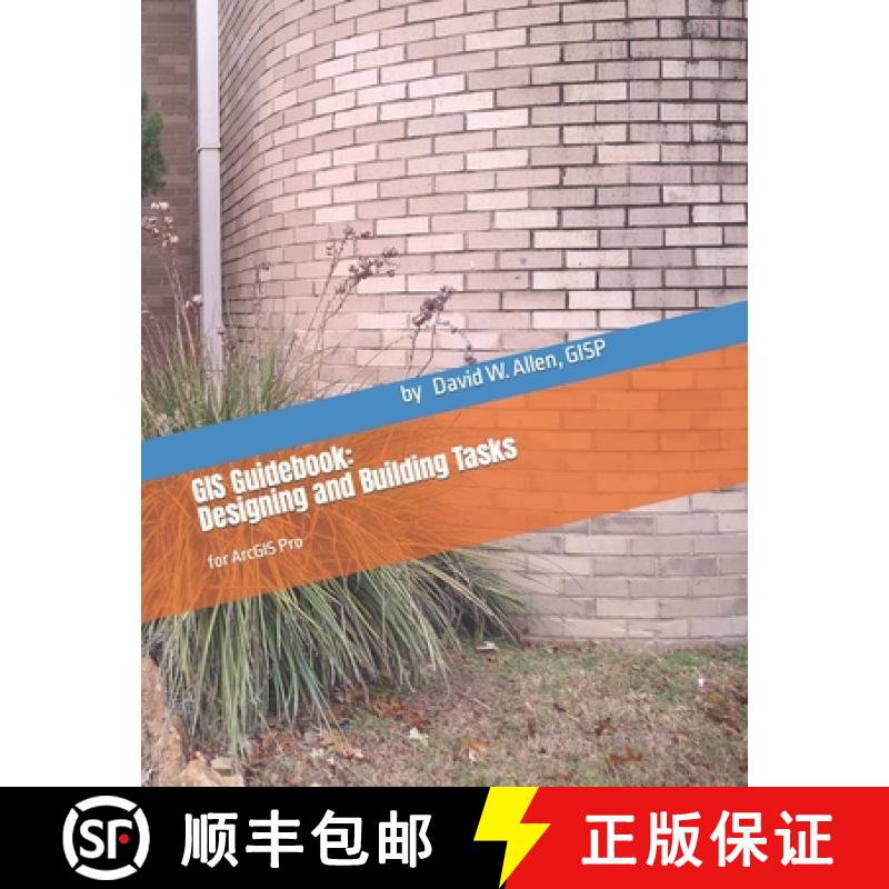【2-3周达】GIS Guidebook: Designing and Building Tasks: for ArcGIS Pro [9780578478388]