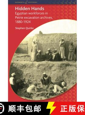 预订 Hidden Hands: Egyptian Workforces in Petrie Excavation Archives, 1880-1924 [9780715639047]