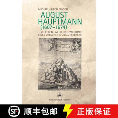 【3-4周达】August Hauptmann (1607-1674): Zu Leben, Werk und Wirkung eines Dresdner Arztalchemikers (1... [9783862261086]