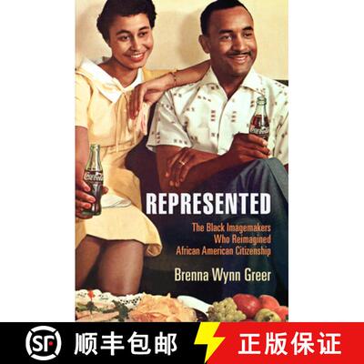 【3-4周达】Represented – The Black Imagemakers Who Reimagined African American Citizenship [9780812225013]
