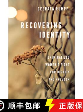 【3-4周达】Recovering Identity: Criminalized Women's Fight for Dignity and Freedom (First Edition) [9780520376991]