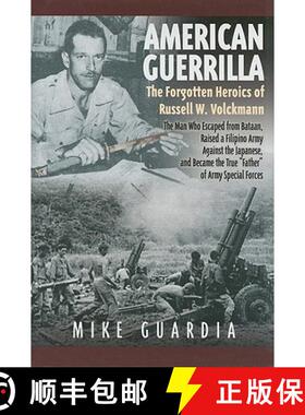 【3-4周达】American Guerrilla: the Forgotten Heroics of Russell W. Volckmann: The Man Who Escaped fro... [9781935149224]