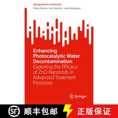【3-4周达】Enhancing Photocatalytic Water Decontamination: Exploring the Efficacy of ZnO Nanorods in ... [9783031825057]