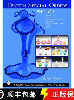 【3-4周达】Fenton Special Orders: 1940-1980. L.G. Wright; Abels, Wasserberg and Company; DeVilbiss; S... [9780764318122]
