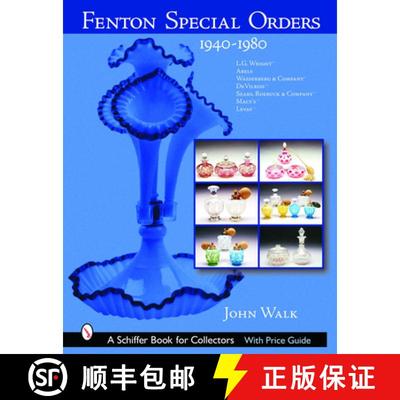 【3-4周达】Fenton Special Orders: 1940-1980. L.G. Wright; Abels, Wasserberg and Company; DeVilbiss; S... [9780764318122]