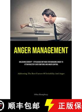 预订 Anger Management: Unlocking Serenity - Efficacious Methods For Managing Anger To Attain Mastery ... [9781835731055]
