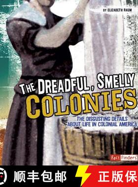 预订 The Dreadful, Smelly Colonies: The Disgusting Details about Life in Colonial America [9781429663519]