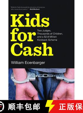 【3-4周达】Kids for Cash : Two Judges, Thousands of Children, and a $2.8 Million Kickback Scheme [9781620970409]