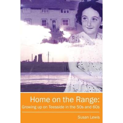 【4周达】Home on the Range: Growing up on Teesside in the 50s and 60s: A Memoir of Life in North East... [9781908299000]