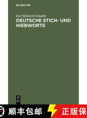 预订 Deutsche Stich- und Hiebworte：Eine Abhandlung über deutsche Schelt-, Spott- und Schimpfwörter... [9783111256542]