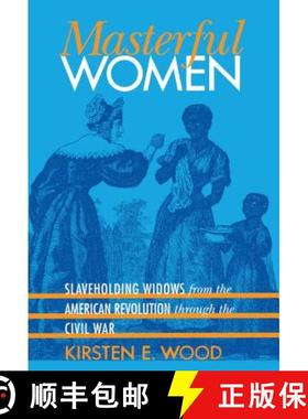 预订 Masterful Women: Slaveholding Widows from the American Revolution Through the Civil War [9780807855287]