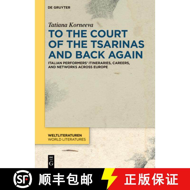 预订 To the Court of the Tsarinas and Back Again: Italian Performers' Itineraries, Careers, and Netwo... [9783110751048]