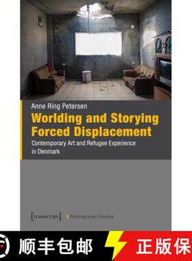 【3-4周达】Worlding and Storying Forced Displacement: Contemporary Art and Refugee Experience in Denmark [9783837679236]