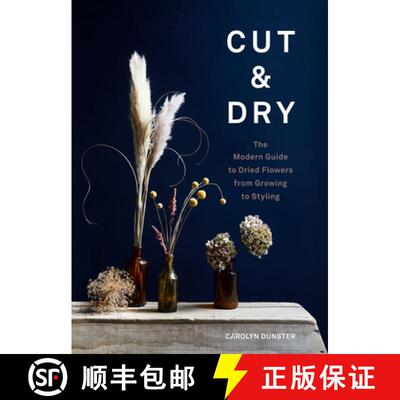 【3-4周达】Cut & Dry: The Modern Guide to Dried Flowers from Growing to Styling [9781786278890]