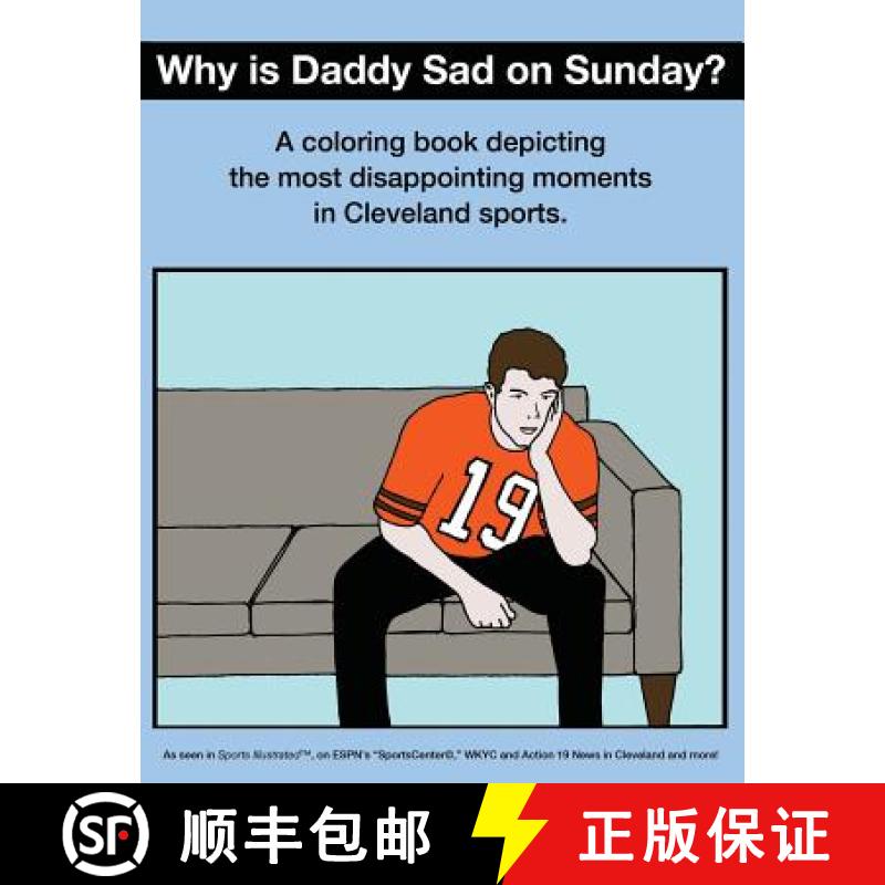 【4周达】Why Is Daddy Sad on Sunday?: A Coloring Book Depicting the Most Disappointing Moments in Cle... [9780615992341]
