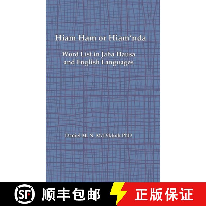 【2-3周达】Hiam Ham or Hiam'nda - A Word List and Phrases in Jaba Hausa and English Languages [9781300156192]