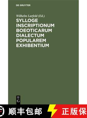 预订 Sylloge Inscriptionum Boeoticarum Dialectum Popularem Exhibentium: Praemittitur de Dialecti Boeo... [9783112397510]
