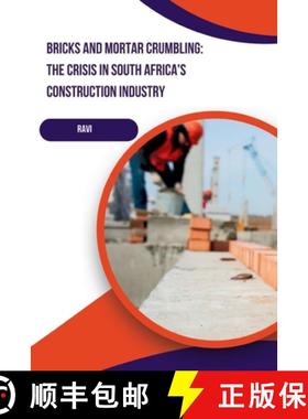 预订 Bricks and Mortar Crumbling: The Crisis in South Africa's Construction Industry [9783384239976]
