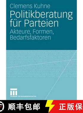 【3-4周达】Politikberatung Für Parteien: Akteure, Formen, Bedarfsfaktoren [9783531157467]