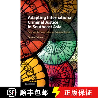 预订 精装 Adapting International Criminal Justice in Southeast Asia: Beyond the International Crimina... [9781108483971]