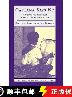 【3-4周达】Caetana Says No: Women's Stories from a Brazilian Slave Society - Caetana Says No: Women's... [9780521815321]