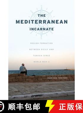 【3-4周达】The Mediterranean Incarnate: Region Formation Between Sicily and Tunisia Since World War II [9780226451022]