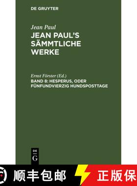 【3-4周达】Jean Paul's Sämmtliche Werke, Band 8, Hesperus, oder Fünfundvierzig Hundsposttage [9783111040028]
