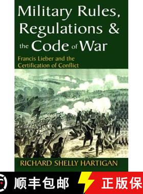 【3-4周达】Military Rules, Regulations and the Code of War: Francis Lieber and the Certification of C... [9781138528116]