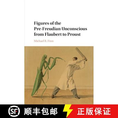 【3-4周达】Figures of the Pre-Freudian Unconscious from Flaubert to Proust [9781316635964]