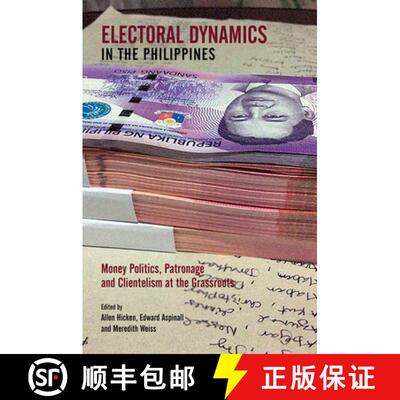 预订 Electoral Dynamics in the Philippines: Money Politics, Patronage and Clientelism at the Grassroots [9789813250529]