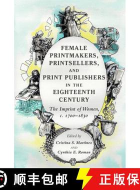 【3-4周达】Female Printmakers, Printsellers, and Print Publishers in the Eighteenth Century: The Impr... [9781108948852]
