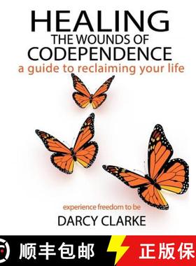 预订 Healing the Wounds of Codependence: a Guide to Reclaiming Your Life [9780991710140]