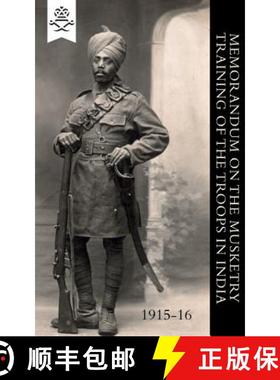 【3-4周达】Memorandum on the Musketry Training of the Troops in India 1915-16 [9781783313730]