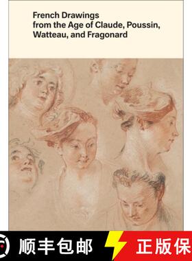 【3-4周达】French Drawings from the Age of Claude, Poussin, Watteau, and Fragonard: Highlights from t... [9780300250916]