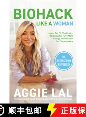 【3-4周达】Biohack Like a Woman: How to Get Fit Effortlessly, Feel Beautiful, Have More Energy, and U... [9781785122699]